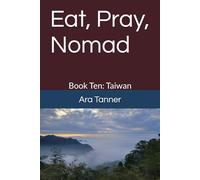 Eat, Pray, Nomad: Book Ten: Taiwan