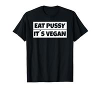 Eat Pussy Not Animals it's Vegan Vegan Maglietta