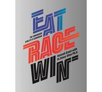 Eat Race Win: The Endurance's Athletes Cookbook