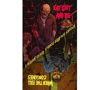 Eat Shit and Die / When the Fall Consumes: A Spooky Splatter Double