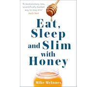Eat, Sleep And Slim With Honey: The new scientific breakthrough