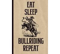 EAT SLEEP BULLRIDING REPEAT: Bullenreiten Notiz Buch A5 Notizbuch liniert für Bullenreiter Rodeo Notizheft Bullen Reiten für Cowboys und Bull Riding Fan Geschenk für Western Country Sport Liebhaber