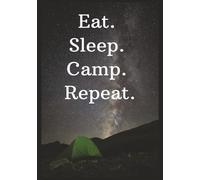 Eat. Sleep. Camp. Repeat.: Meal planner recipe notebook for camping | DYI recipe Book | campfire cooking journal