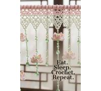 Eat Sleep Crochet Repeat: Numbered Dot Grid Journal: 6x9 Crochet Project Planner with Table of Contents and 116 Numbered Pages - Yarn Aesthetic Cover