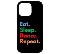 Eat Sleep Dance Repeat per ballerini e amanti della danza Custodia per iPhone 14 Pro Max
