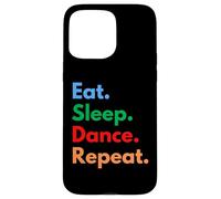 Eat Sleep Dance Repeat per ballerini e amanti della danza Custodia per iPhone 15 Pro Max