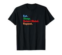 Eat Sleep Detect Metal Repeat per Gli Amanti del Metal Detecting Maglietta