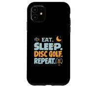 Eat Sleep Disc Golf Repeat Funny Player Hobby Life Custodia per iPhone 11