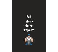 eat sleep drive repreat: funny Notebook for truckers whenever they start the engine and begin a new leg of their journey. Practical, compact design (6x9 in).A great gift idea for lorry drivers.