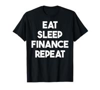 Eat Sleep Finance Repeat - Divertente consulente finanziario Maglietta
