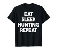 Eat Sleep Hunting Repeat - Caccia Divertente Maglietta