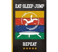 EAT SLEEP JUMP REPEAT: Trampolin Notizbuch für Jumping Sport Fans kleines Geschenk für Trampolinspringer und Tumbling Turner cooles Buch für Notizen Geschenkidee zum Geburtstag A5 Notizheft kariert
