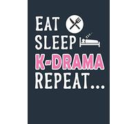 Eat Sleep K-Drama Repeat Funny Korean Drama Notebook: Korean Drama Funny Gift Notebook , K-Drama Blank Lined Notebook to Write In for Notes, To Do Lists Journals, K-Drama Funny Gift