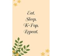 Eat Sleep K-Pop Repeat: Blank Lined Notebook Gift for the Office, Team, Employees, Family, Friends, HR, Boss Lady and Staff (100 lined pages, 6x9 inches)