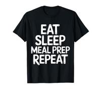 Eat Sleep Meal Prep Repeat Dieta di Routine Fitness - Maglietta