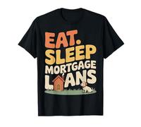 Eat Sleep Mortgage Loans Broker Routine immobiliare - Maglietta