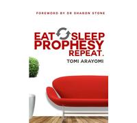 Tomi Arayomi Eat, Sleep, Prophesy, Repeat (Tascabile)