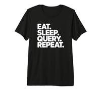 Eat Sleep Query Repeat - Analista Dati Maglietta Premium