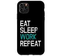 Eat Sleep Work Repeat Il Lavoro Lo Stacanovista Custodia per iPhone 11 Pro Max
