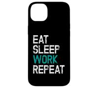 Eat Sleep Work Repeat Il Lavoro Lo Stacanovista Custodia per iPhone 14 Plus