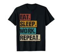 Eat Sleep Work Repeat - Retro Vintage Lavoro Lavoratore Divertente Maglietta