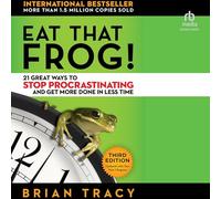 Eat That Frog!: 21 Great Ways to Stop Procrastinating and Get More Done in Less Time (Third Edition)