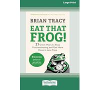 Eat That Frog!, Fourth Edition: 21 Great Ways to Stop Procrastinating and Get More Done in Less Time (16pt Large Print Edition)