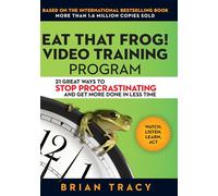 Eat That Frog! Video Training Program: 21 Ways to Stop Procrastinating and Get More Done in Less Time