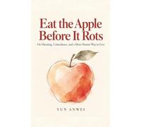 Eat the Apple Before It Rots: On Meaning, Coincidence, and a More Honest Way to Live