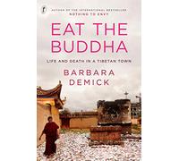 Eat the Buddha: Life and Death in a Tibetan Town