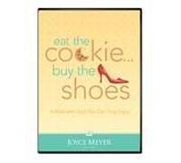 Eat The Cookie Buy the Shoes: A Walk with God You Can Truly Enjoy