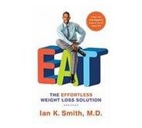 Eat: The Effortless Weight Loss Solution