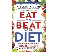 Eat to Beat Your Diet: Burn Fat, Heal Your Metabolism, and Live Longer