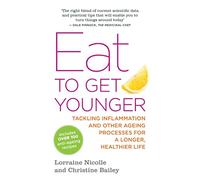 Eat to Get Younger: Tackling Inflammation and Other Ageing Processes for a Longer, Healthier Life