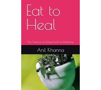Eat to Heal: The Science of Using Food as Medicine