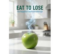Eat To Lose: The Negative Calorie Breakthrough