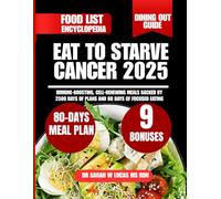 Eat to Starve Cancer 2025: Immune-Boosting, Cell-Renewing Meals Backed by 2500 Days of Plans and 80 Days of Focused Eating