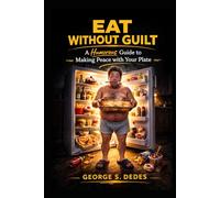 Eat Without Guilt English Version: A Humorous Guide to Making Peace with Your Plate