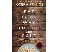 Joseph Prince Eat Your Way to Life and Health (Tascabile)