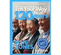 Eat Your Way to 120 years - Blue Zones: Your Guide for Longevity, The Best Gift for Your Parents