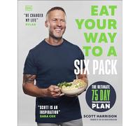 Eat Your Way to a Six Pack: The Ultimate 75 Day Transformation Plan: THE SUNDAY TIMES BESTSELLER