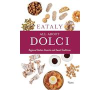 Eataly: All About Dolci: Regional Italian Desserts and Sweet Traditions