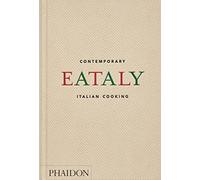 AA.VV. – Eataly. Contemporary Italian cooking – Phaidon Press