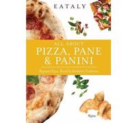 Eataly Eataly: All About Pizza, Pane & Panini (Copertina rigida)