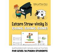 Eatcorn Straw-vinsky Is Going, Going, Gone! V. U. Level N: Supplementary Songs and Activities for Level 1A Piano Students (Andrea and Trevor Dow's Very Useful Piano Library)