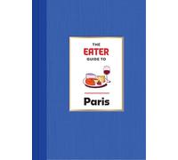 Eater Lindsey Tramuta The Eater Guide to Paris (Copertina rigida)