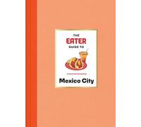 Eater Nils Bernstein The Eater Guide to Mexico City (Copertina rigida)