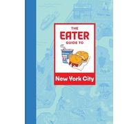 Eater The Eater Guide to New York City (Tascabile) Eater City Guide