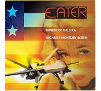 Eater - Thinkin Of The Usa; Michael'S Monetary System