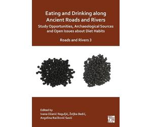 Eating and Drinking along Ancient Roads and Rivers: Study Opportunities, Archaeological Sources and Open Issues about Diet Habits: Roads and Rivers 3
